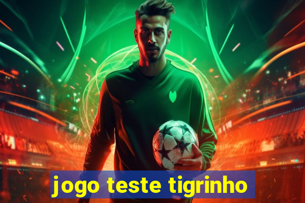 jogo teste tigrinho